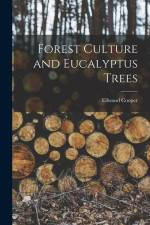 Forest Culture and Eucalyptus Trees af Ellwood Cooper