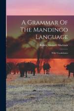 A Grammar Of The Mandingo Language: With Vocabularies af Robert Maxwell Macbrair