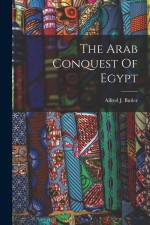 The Arab Conquest Of Egypt af Alfred J. Butler