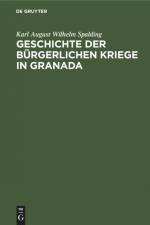 Geschichte der bürgerlichen Kriege in Granada af Karl August Wilhelm Spalding