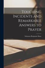 Touching Incidents and Remarkable Answers to Prayer af Solomon Benjamin Shaw