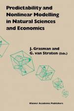 Predictability and Nonlinear Modelling in Natural Sciences and Economics af J. Grasman