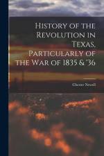 History of the Revolution in Texas, Particularly of the War of 1835 & '36 af Chester Newell