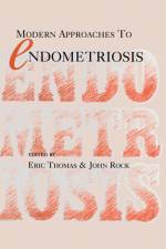 Modern Approaches to Endometriosis af Eric J Thomas
