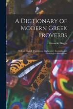 A Dictionary of Modern Greek Proverbs: With an English Translation, Explanatory Remarks, and Philological Illustrations af Alexander Negris