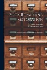 Book Repair and Restoration: A Manual of Practical Suggestions for Bibliophiles af Alfred Bonnardot