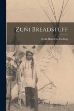 Zuñi Breadstuff af Frank Hamilton Cushing