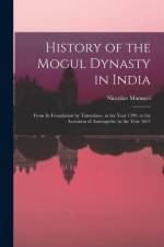 History of the Mogul Dynasty in India: From Its Foundation by Tamerlane, in the Year 1399, to the Accession of Aurengzebe, in the Year 1657 af Niccolao Manucci
