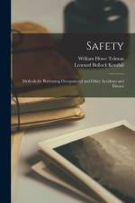 Safety; Methods for Preventing Occupational and Other Accidents and Disease af William Howe Tolman