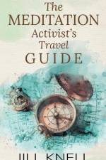 The Meditation Activist's Travel Guide af Jill Knell