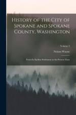 History of the City of Spokane and Spokane County, Washington: From Its Earliest Settlement to the Present Time; Volume 3 af Nelson Wayne Durham