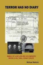 Terror Has No Diary: Annals of a Gay Jew and His Comrads Behind a Holy Wall in Nazi Europe af Michael Melnick