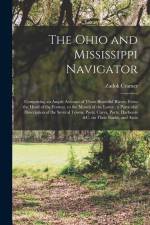 The Ohio and Mississippi Navigator: Comprising an Ample Account of Those Beautiful Rivers, From the Head of the Former, to the Mouth of the Latter; a af Zadok Cramer