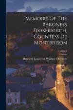 Memoirs Of The Baroness D'oberkirch, Countess De Montbrison; Volume 2