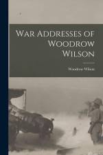 War Addresses of Woodrow Wilson af Woodrow Wilson