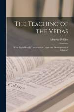 The Teaching of the Vedas; What Light Does it Throw on the Origin and Development of Religion? af Maurice Phillips