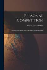 Personal Competition; Its Place in the Social Order and Effect Upon Individuals af Charles Horton Cooley