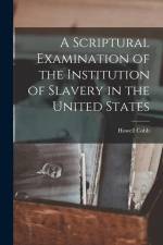 A Scriptural Examination of the Institution of Slavery in the United States af Howell Cobb