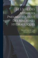 Le Livre Des Appareils Pneumatiques Et Des Machines Hydrauliques af Bernard Carra de Vaux