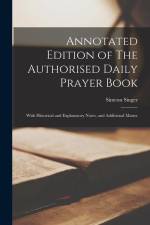 Annotated Edition of The Authorised Daily Prayer Book: With Historical and Explanatory Notes, and Additional Matter af Simeon Singer
