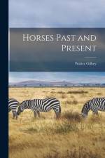Horses Past and Present af Walter Gilbey
