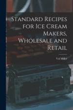 Standard Recipes for Ice Cream Makers, Wholesale and Retail af Val Miller