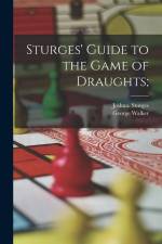 Sturges' Guide to the Game of Draughts; af Joshua Sturges