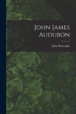 John James Audubon af Burroughs John