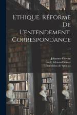 Ethique. Réforme De L'entendement. Correspondance... af Benedictus de Spinoza