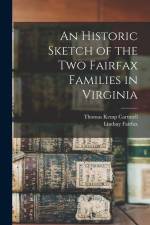 An Historic Sketch of the two Fairfax Families in Virginia af Thomas Kemp Cartmell