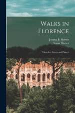 Walks in Florence: Churches, Streets and Palaces af Susan Horner