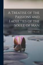 A Treatise of the Passions and Faculties of the Soule of Man af Edward Reynolds