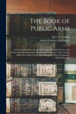 The Book of Public Arms; a Cyclopædia of the Armorial Bearings, Heraldic Devices, and Seals, as Authorized and as Used, of the Counties, Cities, Towns af Arthur Charles Fox-Davies