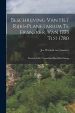 Beschrijving Van Het Rijks-planetarium Te Franeker, Van 1773 Tot 1780: Uitgedacht En Vervaardigd Door Eise Eisinga af Jan Hendrik Van Swinden