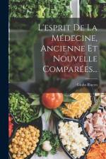 L'esprit De La Médecine, Ancienne Et Nouvelle Comparées... af Giulio Rucco