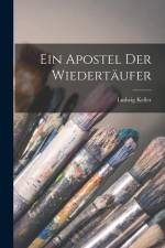 Ein Apostel der Wiedertäufer af Ludwig Keller