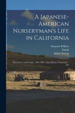 A Japanese-American Nurseryman's Life in California: Floriculture and Family, 1883-1992: Oral History Transcript / 199 af Suzanne B. Riess