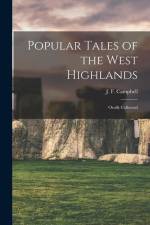 Popular Tales of the West Highlands: Orally Collected af J. F. (John Francis) Campbell