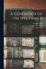 A Genealogy of the Nye Family: 2 af George Hyatt Nye