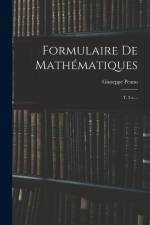 Formulaire De Mathématiques: T. I-v.... af Giuseppe Peano