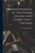 Thermodynamics of the Steam-engine and Other Heat-engines af Cecil Hobart Peabody