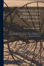 Principles and Practice of Agricultural Analysis: A Manual for the Study of Soils, Fertilizers, and Agricultural Products; for the Use of Analysists, af Harvey Washington Wiley