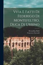 Vita E Fatti Di Federigo Di Montefeltro, Duca Di Urbino af Bernardino Baldi