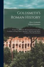 Goldsmith's Roman History: For the Use of Schools: Revised and Corrected, and a Vocabulary of Proper Names Appended: With Prosodial Marks, to Ass