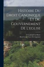 Histoire Du Droit Canonique Et Du Gouvernement De L'eglise af Rene-Louis Voyer De Argenson