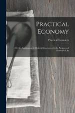 Practical Economy: Or the Application of Modern Discoveries to the Purposes of Domestic Life af Practical Economy