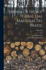Ensaio De Indice Geral Das Madeiras Do Brazil; Volume 3 af Andre Pinto Reboucas