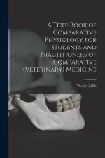A Text-book of Comparative Physiology for Students and Practitioners of Comparative (veterinary) Medicine af Wesley Mills