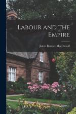 Labour and the Empire af James Ramsay Macdonald