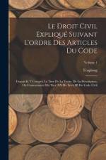 Le Droit Civil Expliqué Suivant L'ordre Des Articles Du Code: Depuis Et Y Compris Le Titre De La Vente. De La Prescription, Ou Commentaire Du Titre XX af Troplong